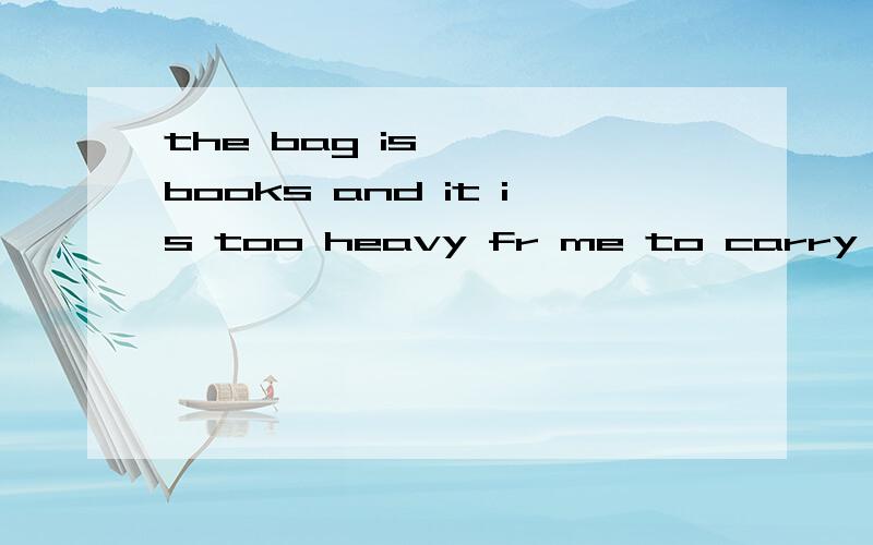 the bag is ———books and it is too heavy fr me to carry A.filled B.full C.full of说明下原因