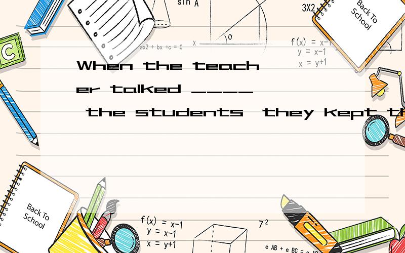 When the teacher talked ____ the students,they kept their hands ____ their sides.A with;at B to;Every morning ,my elder brother left home ___ in s smart black suit.A dress B dressing C dressed