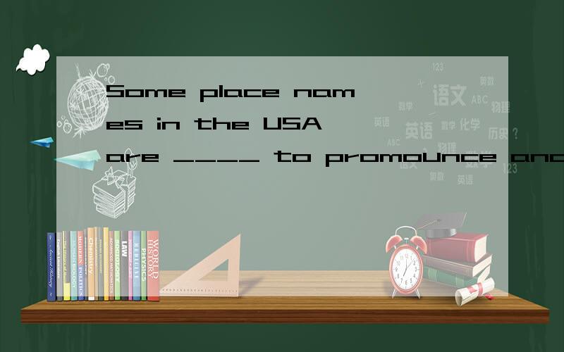 Some place names in the USA are ____ to promounce and to spell because they are of Indian origin.A.both difficult B.either difficult C.difficult both D.difficult either