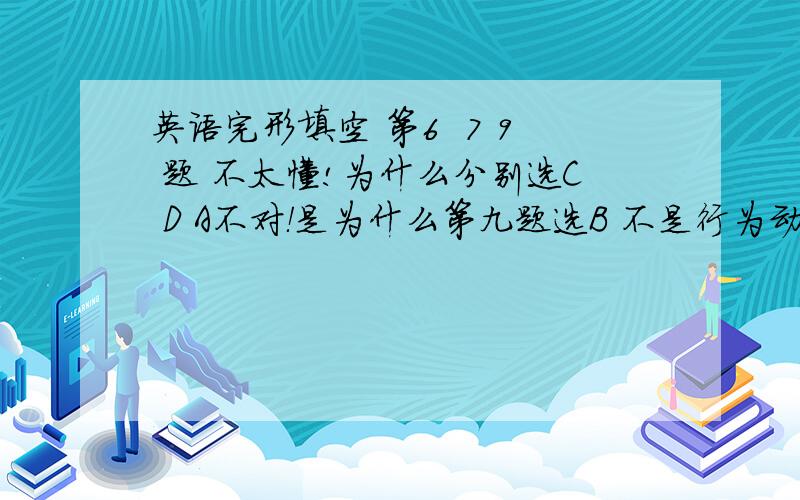 英语完形填空 第6  7 9 题 不太懂!为什么分别选C D A不对！是为什么第九题选B 不是行为动词要在still的后面吗 还有第10题 为什么不能选C