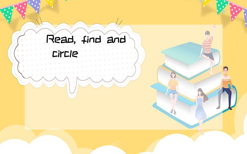 Read, find and circle