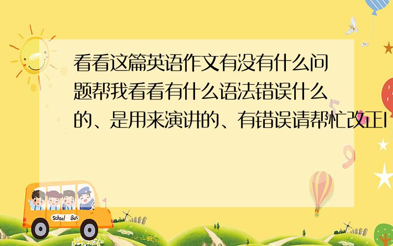 看看这篇英语作文有没有什么问题帮我看看有什么语法错误什么的、是用来演讲的、有错误请帮忙改正I think it is very important to do the housework .every student do houswork often.because lt's good for us liftesty