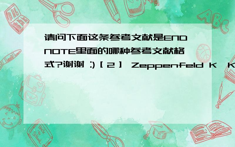 请问下面这条参考文献是ENDNOTE里面的哪种参考文献格式?谢谢 :)［2］ Zeppenfeld K,Kies P,Wijffels MC,et al. Identification of successful catheter ablation sites in patients with ventricular tachycardia based on e