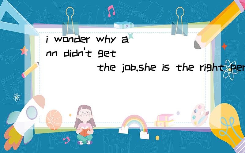 i wonder why ann didn't get ____ the job.she is the right person for it.答案offered为什么这在语法中称为什么用法，类似的还有吗