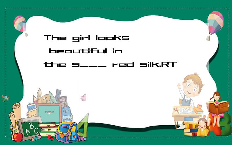 The girl looks beautiful in the s___ red silk.RT