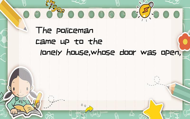 The policeman came up to the lonely house,whose door was open,____there for a whilehe policeman came up to the lonely house,whose door was open,____there for a while ,and then entered itA to stand B standC stoodD standing