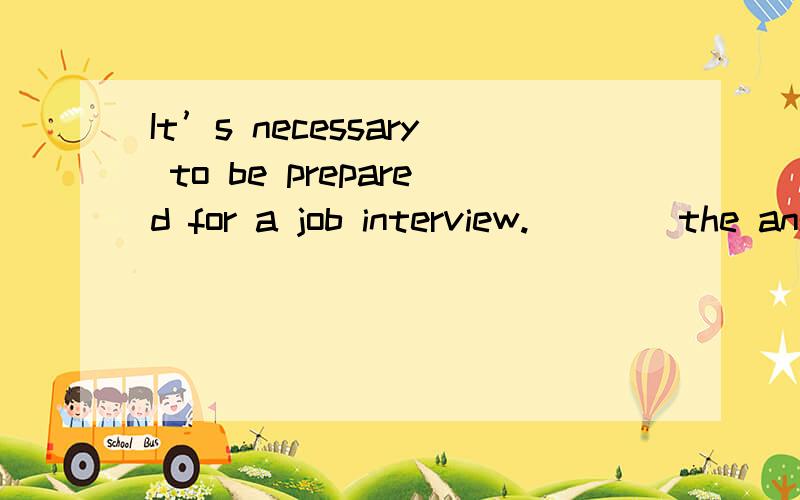 It’s necessary to be prepared for a job interview. ___ the answers ready will be of great help.A. Having had B. Having 为什么不选A呢?我想知道动名词的完成式 having done能不能做主语？？？？？？有的有可以 有的说不