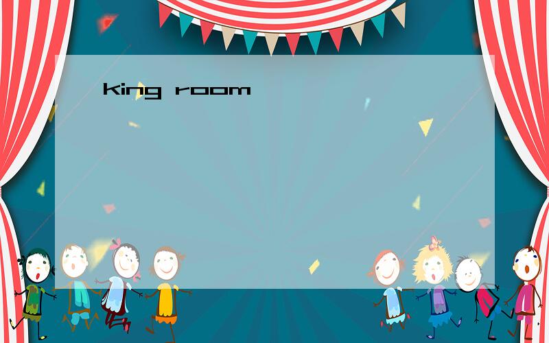 king room