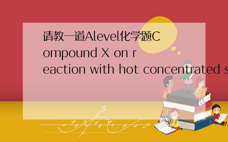 请教一道Alevel化学题Compound X on reaction with hot concentrated sulphuric acid gave a mixture of three alkenes.What could X be?A.butan-2-olB.propan-2-olC.2-methylbutan-2-olD.2-methylpropan-2-ol求详解