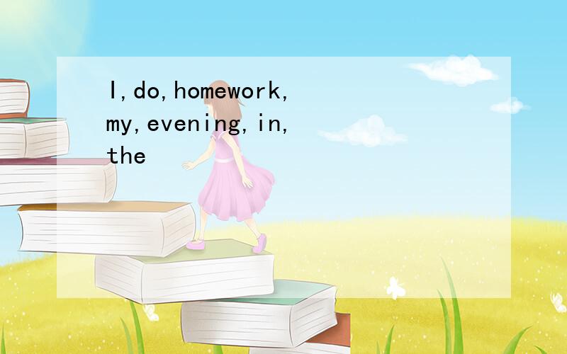 I,do,homework,my,evening,in,the