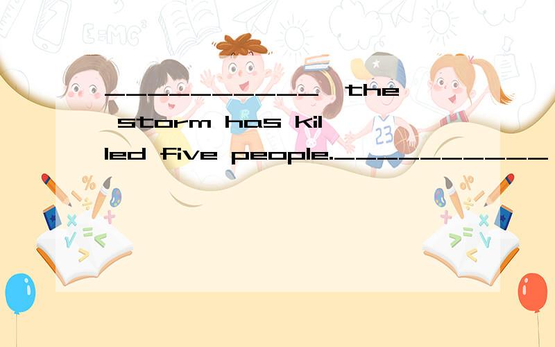 __________,the storm has killed five people.__________,the storm has killed five people.A.Which is reported B.That being reported C.As is reported D.As been reported