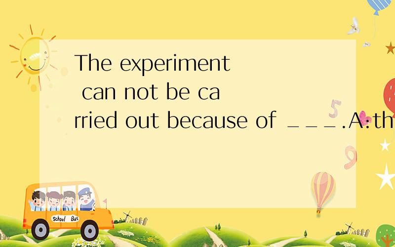 The experiment can not be carried out because of ___.A:the equipment is destroyedb:the equipment to be destroyedc:the equipment being destroyedd:the equipment has been destroyed.是不是选D啊?destroy的过去分词是直接加ed?不是去掉Y加ie