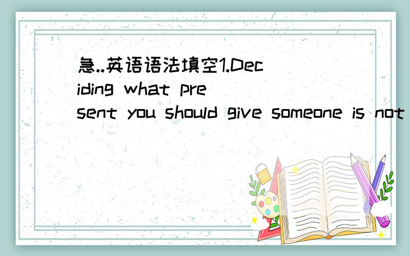 急..英语语法填空1.Deciding what present you should give someone is not easy.Many things must be considered such as _____ the person is interested in and how old he is.?为什么空格处填what 后面有介词in 不是应该用how吗?which呢?