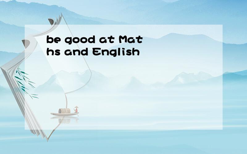 be good at Maths and English