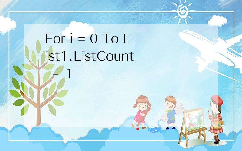 For i = 0 To List1.ListCount - 1