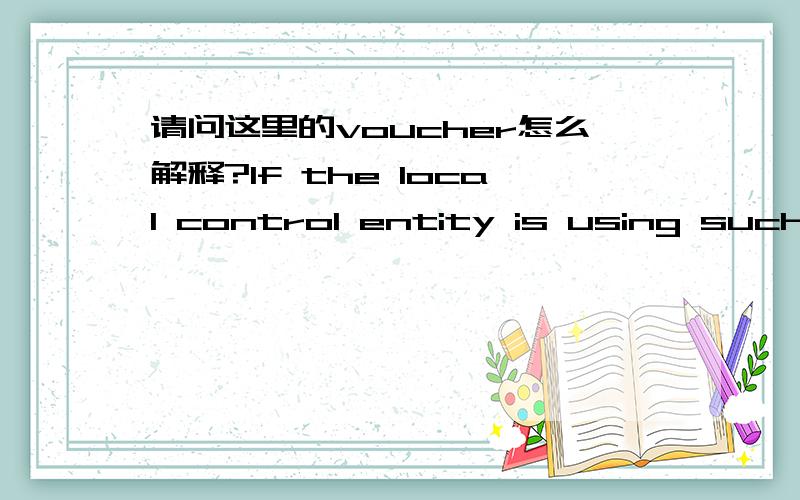 请问这里的voucher怎么解释?If the local control entity is using such an application,it is expected to assess itself against all ISM controls as described in the ISM vouchers with the exception of the I.S.specified tasks.