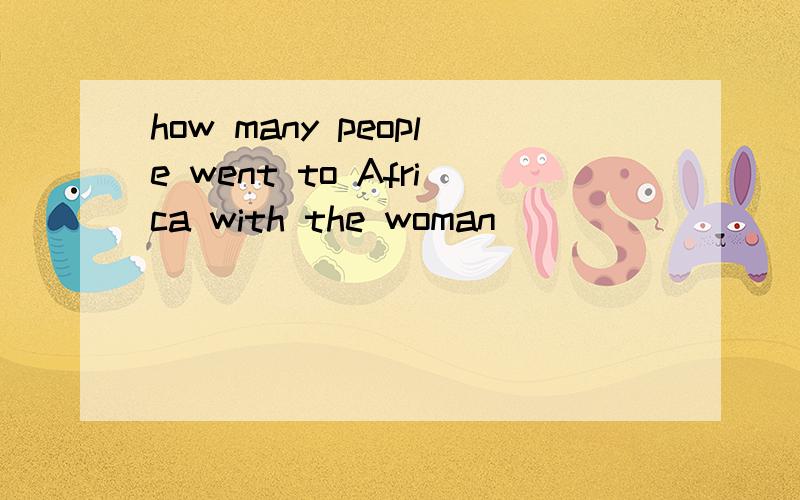 how many people went to Africa with the woman