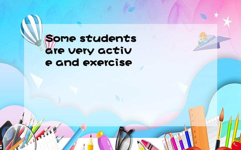 Some students are very active and exercise