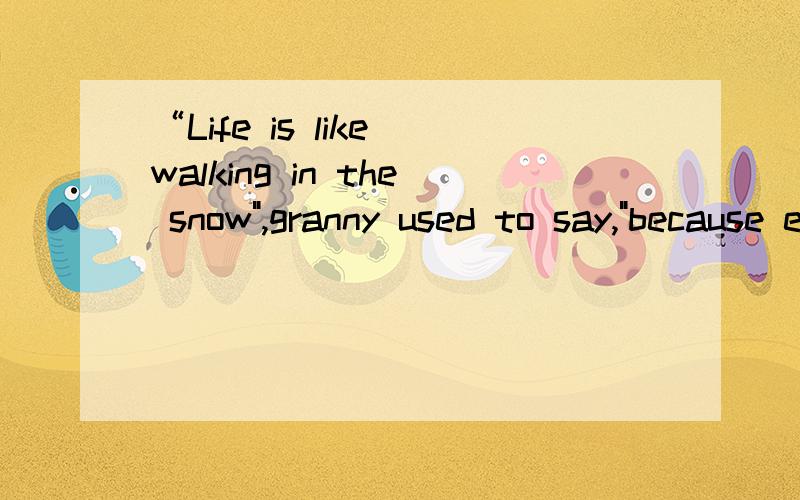 “Life is like walking in the snow