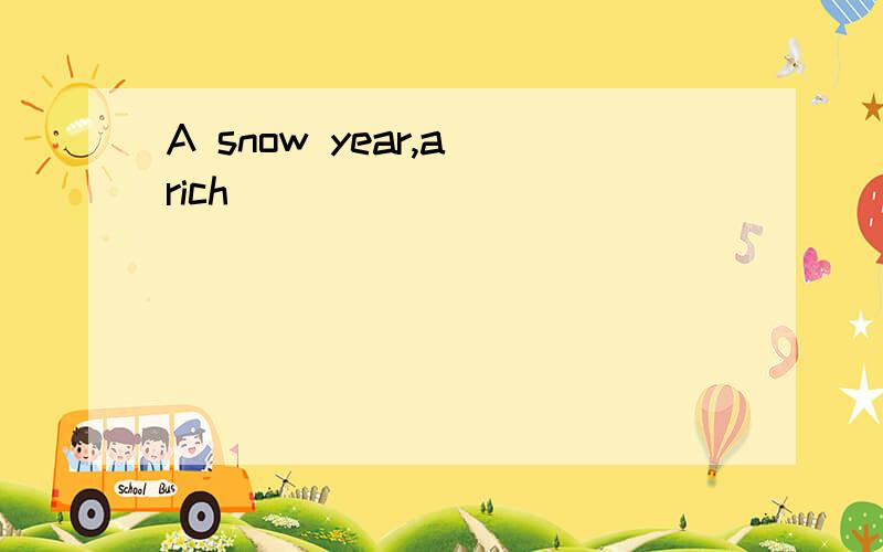 A snow year,a rich