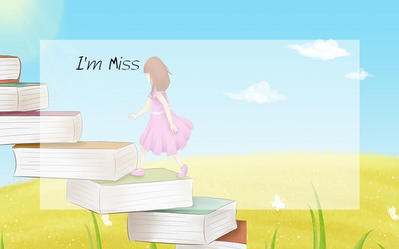 I'm Miss