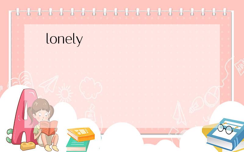 lonely