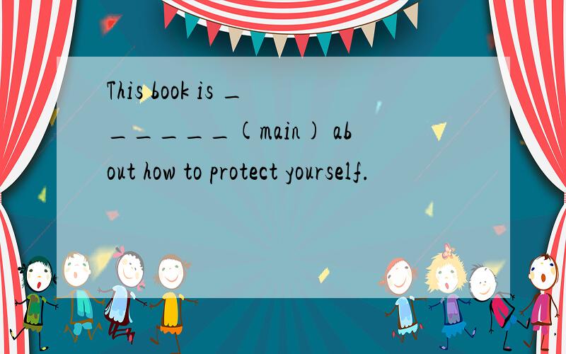 This book is ______(main) about how to protect yourself.