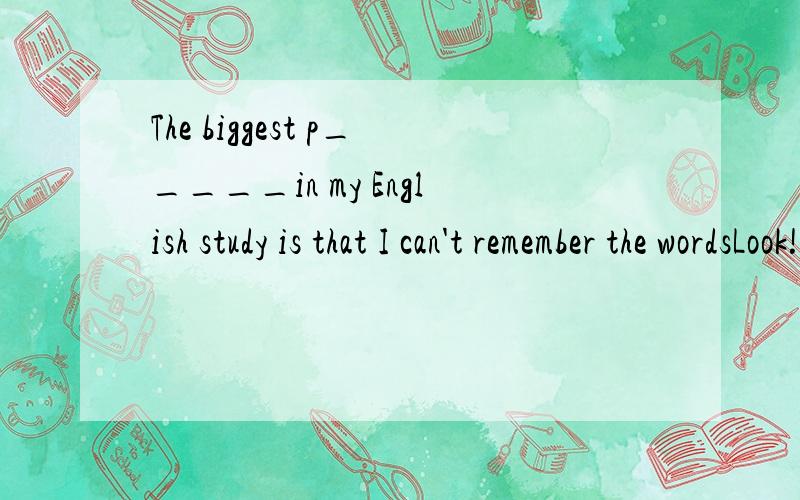 The biggest p_____in my English study is that I can't remember the wordsLook!It's rining outside,you'd better put on your raincoat or take an u_____.