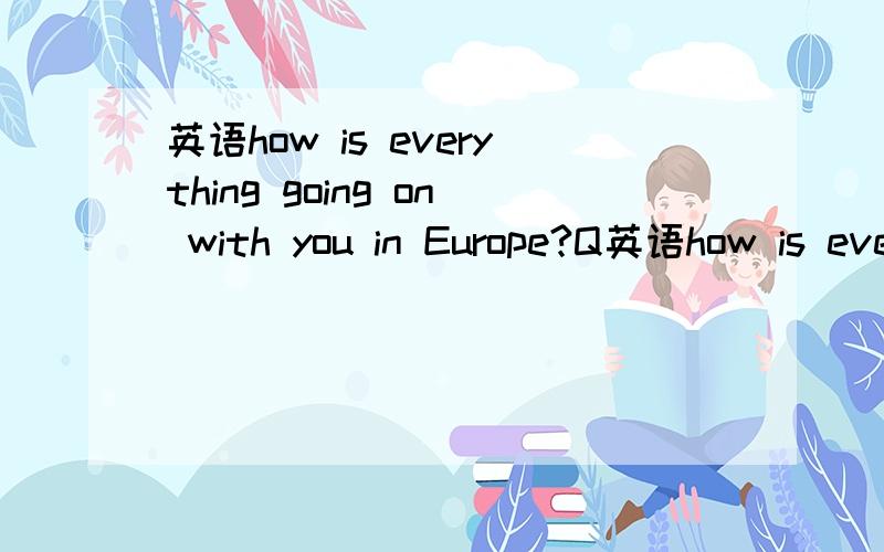 英语how is everything going on with you in Europe?Q英语how is everything going on with you in Europe?Quite well.not so smoothly as I hoped,__a.neitherb.insteadc.eitherdd.too