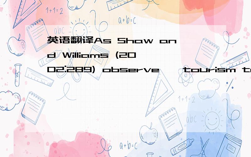 英语翻译As Shaw and Williams (2002:289) observe,