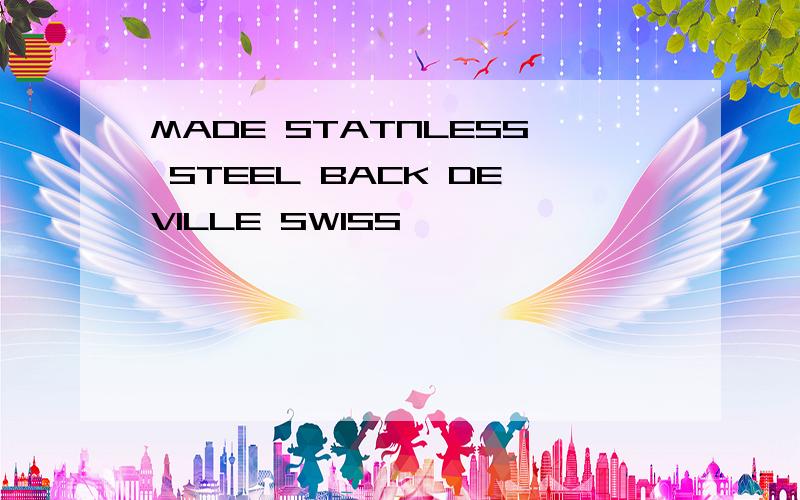 MADE STATNLESS STEEL BACK DEVILLE SWISS