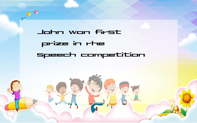 John won first prize in rhe speech competition