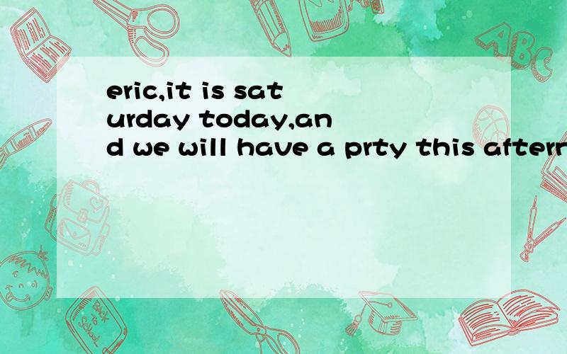 eric,it is saturday today,and we will have a prty this afternoon that is nice but who are the v