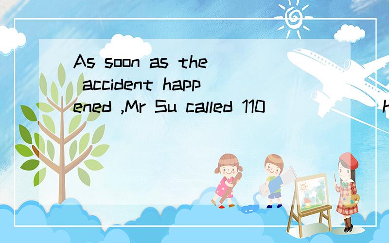 As soon as the accident happened ,Mr Su called 110 ______his mobile phone.解释并说明理由A with B byC usedD on