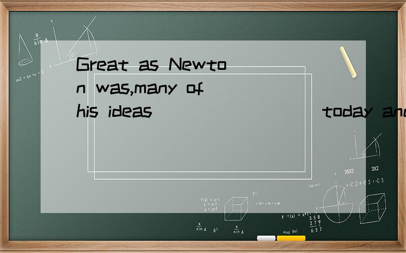 Great as Newton was,many of his ideas ________ today and are being modified by the work of scientists of our time.A) are to challengeB) may be challengedC) have been challengedD) are challenging