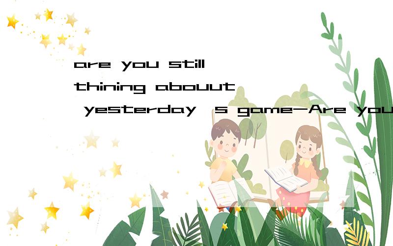 are you still thining abouut yesterday's game-Are you still thinking about yesterday's game?-Oh,that's___.A.what makes me feel excitedBwhatever I feel excited aboutC.how l feel about itD.when l feel excited为什么D不可以.请从专业的角度解