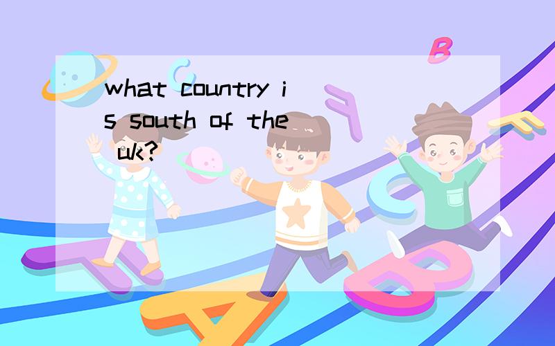 what country is south of the uk?