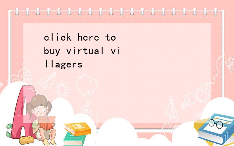 click here to buy virtual villagers