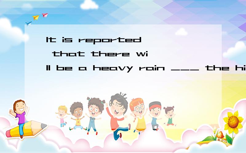 It is reported that there will be a heavy rain ___ the hike would be put off.为何填in which case