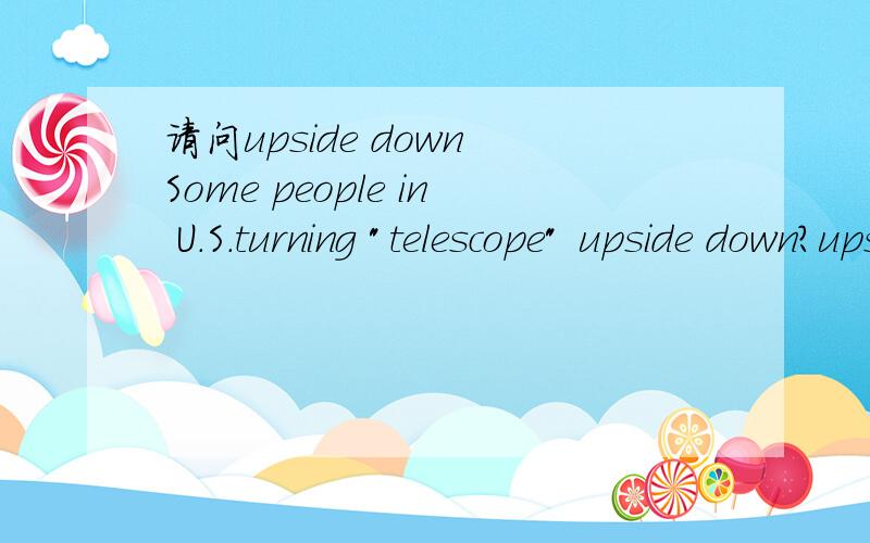 请问upside down Some people in U.S.turning 