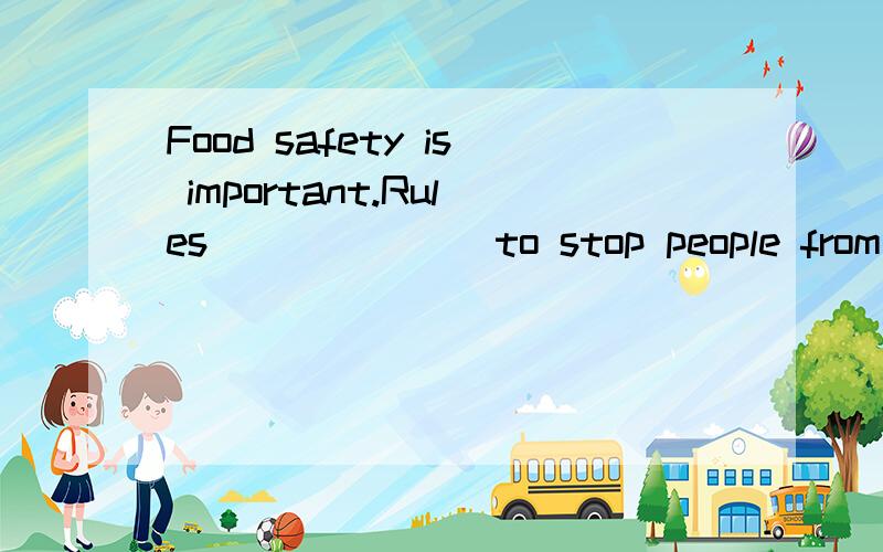 Food safety is important.Rules ______ to stop people from food pollution.A.must make B.must be made C.can’t make D.can’t be made