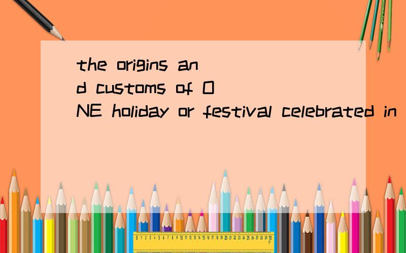 the origins and customs of ONE holiday or festival celebrated in China