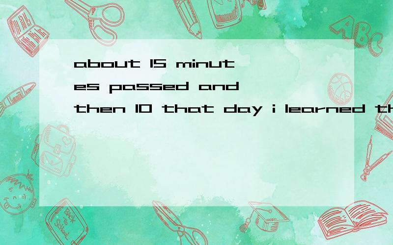 about 15 minutes passed and then 10 that day i learned that one person can really make a difference.i made a big difference at Ruth's ninth birthday party,and mom made a big difference in my life