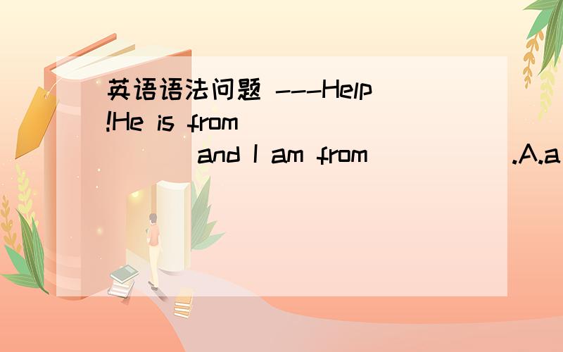 英语语法问题 ---Help!He is from _____ and I am from _____.A.a worker family; a peasant familyB.a worker family; peasant familyC.a worker family ; a peasant's familyD.a worker's family; a peasant family为什么答案是选 D 我有分给啊D