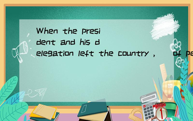 When the president and his delegation left the country ,__of people were at the airport to ___A thousand ; see off them B thousands ; see off them C thousand :see them off D thousands :see them off