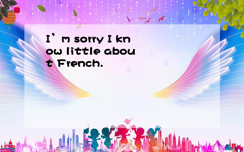 I’m sorry I know little about French.