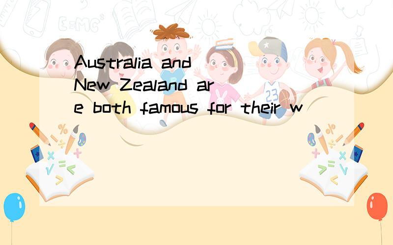 Australia and New Zealand are both famous for their w_________.They have millions of sheep.