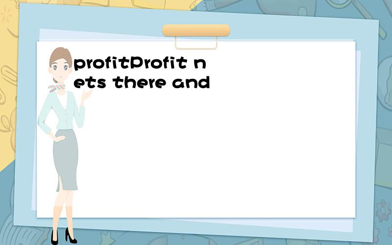 profitProfit nets there and