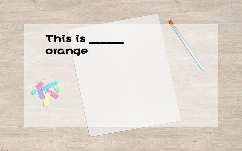 This is ______orange