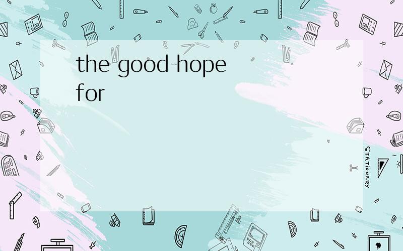 the good hope for